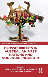 Title: Crosscurrents in Australian First Nations and Non-Indigenous Art, Author: Sarah Scott