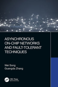 Title: Asynchronous On-Chip Networks and Fault-Tolerant Techniques, Author: Wei Song