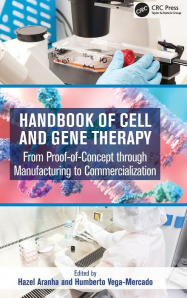 Handbook of Cell and Gene Therapy: From Proof-of-Concept through Manufacturing to Commercialization