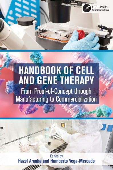 Handbook of Cell and Gene Therapy: From Proof-of-Concept through Manufacturing to Commercialization