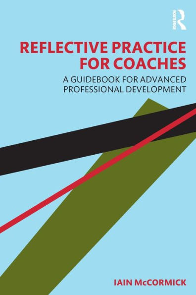 Reflective Practice for Coaches: A Guidebook Advanced Professional Development