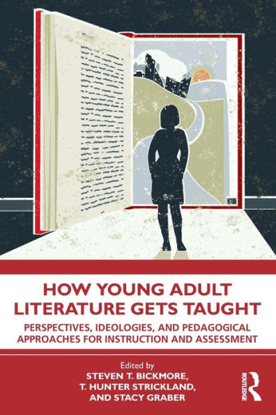 How Young Adult Literature Gets Taught: Perspectives, Ideologies, and Pedagogical Approaches for Instruction Assessment