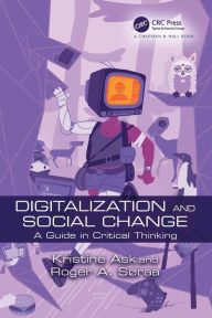 Title: Digitalization and Social Change: A Guide in Critical Thinking, Author: Kristine Ask