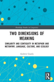 Title: Two Dimensions of Meaning: Similarity and Contiguity in Metaphor and Metonymy, Language, Culture, and Ecology, Author: Andrew Goatly