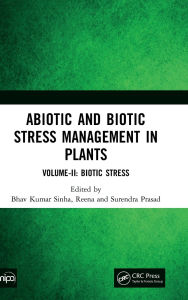 Title: Abiotic and Biotic Stress Management in Plants: Volume-II: Biotic Stress, Author: Bhav Kumar Sinha