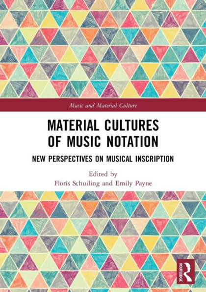 Material Cultures of Music Notation: New Perspectives on Musical Inscription