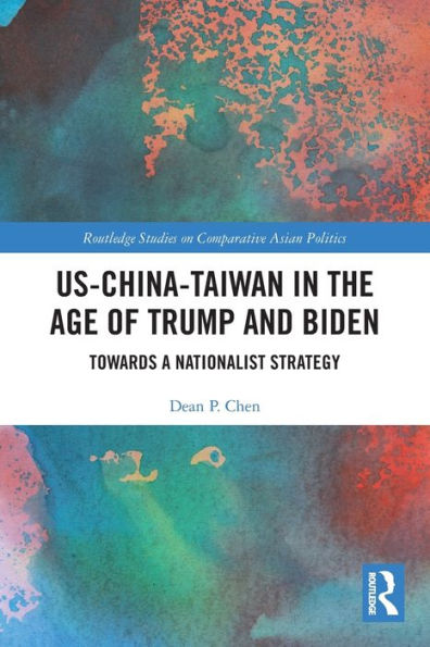 US-China-Taiwan the Age of Trump and Biden: Towards a Nationalist Strategy