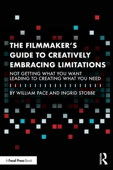 The Filmmaker's Guide to Creatively Embracing Limitations: Not Getting What You Want Leading Creating Need