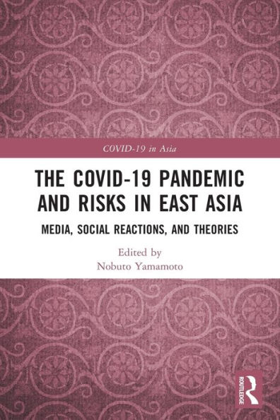The COVID-19 Pandemic and Risks East Asia: Media, Social Reactions, Theories
