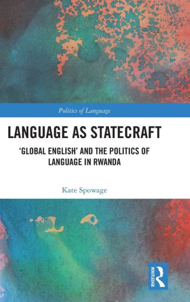 Language as Statecraft: 'Global English' and the Politics of Rwanda