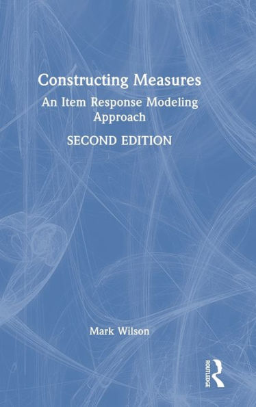 Constructing Measures: An Item Response Modeling Approach