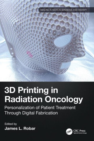 3D Printing Radiation Oncology: Personalization of Patient Treatment Through Digital Fabrication