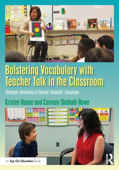 Bolstering Vocabulary with Teacher Talk the Classroom: Strategic Modeling to Elevate Students' Language