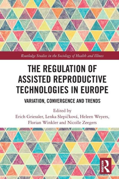 The Regulation of Assisted Reproductive Technologies Europe: Variation, Convergence and Trends