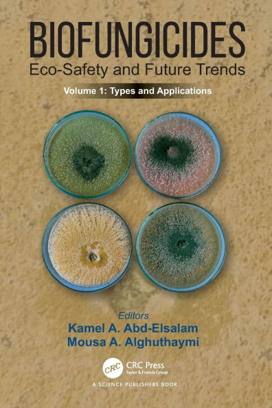 Biofungicides: Eco-Safety and Future Trends: Types Applications, Volume 1