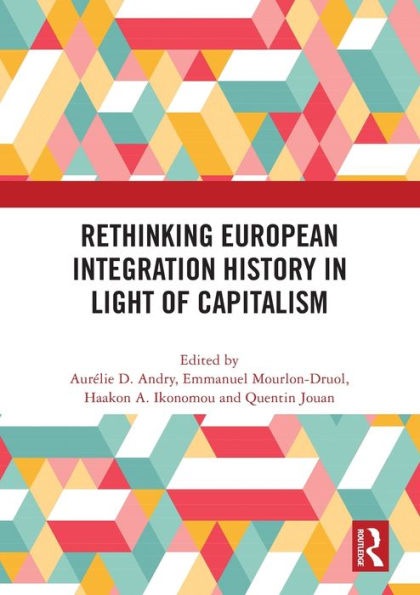 Rethinking European Integration History Light of Capitalism