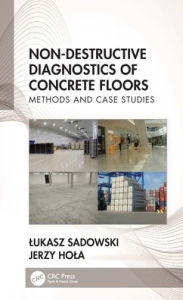 Title: Non-Destructive Diagnostics of Concrete Floors: Methods and Case Studies, Author: Lukasz Sadowski