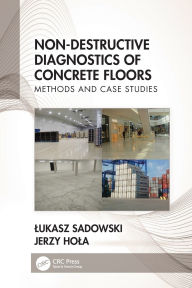 Title: Non-Destructive Diagnostics of Concrete Floors: Methods and Case Studies, Author: Lukasz Sadowski