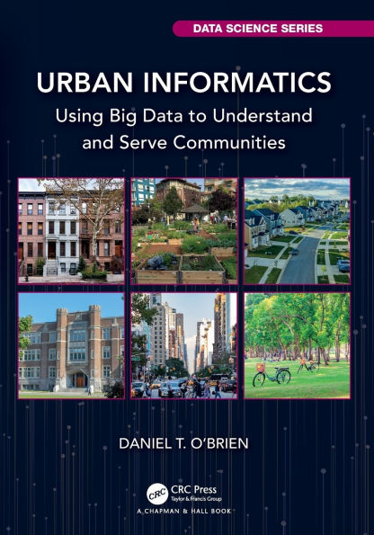 Urban Informatics: Using Big Data to Understand and Serve Communities