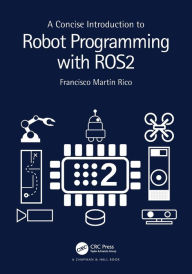Free download of audiobook A Concise Introduction to Robot Programming with ROS2 9781032264653 by Francisco Martín Rico DJVU