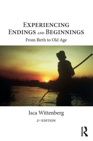 Experiencing Endings and Beginnings: From Birth to Old Age