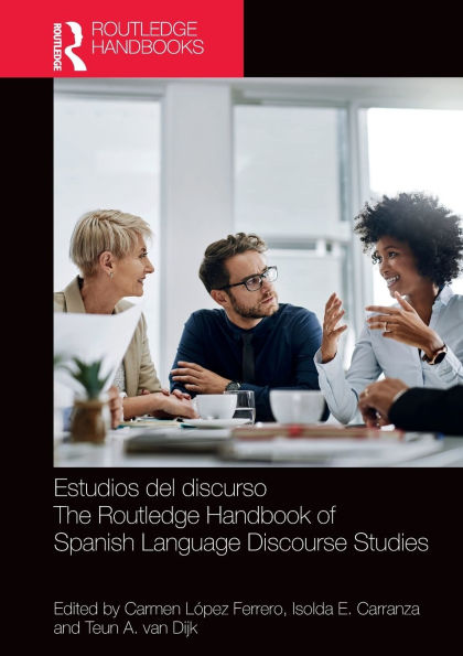 Estudios del discurso / The Routledge Handbook of Spanish Language Discourse Studies