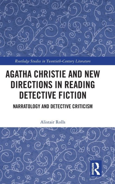 Agatha Christie and New Directions in Reading Detective Fiction: Narratology and Detective Criticism