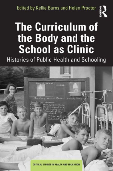 the Curriculum of Body and School as Clinic: Histories Public Health Schooling