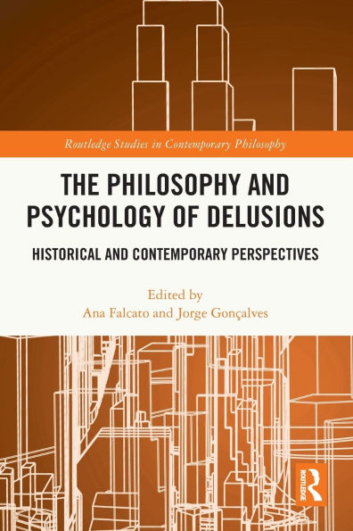 The Philosophy and Psychology of Delusions: Historical Contemporary Perspectives