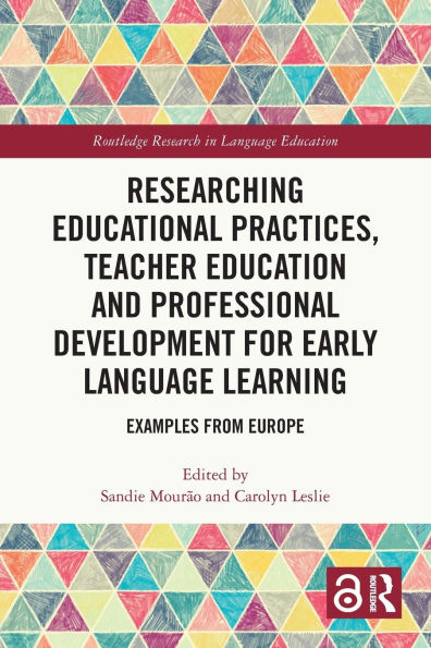 Researching Educational Practices, Teacher Education and Professional Development for Early Language Learning: Examples from Europe