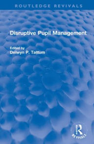 Title: Disruptive Pupil Management, Author: Delwyn Tattum