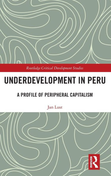 Underdevelopment Peru: A Profile of Peripheral Capitalism