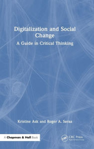 Title: Digitalization and Social Change: A Guide in Critical Thinking, Author: Kristine Ask