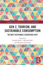 Gen Z, Tourism, and Sustainable Consumption: The Most Sustainable Generation Ever?