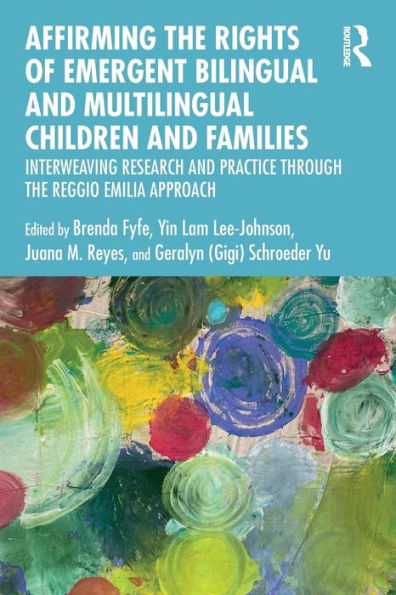 Affirming the Rights of Emergent Bilingual and Multilingual Children Families: Interweaving Research Practice through Reggio Emilia Approach