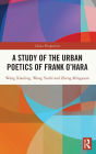 A Study of the Urban Poetics of Frank O'Hara