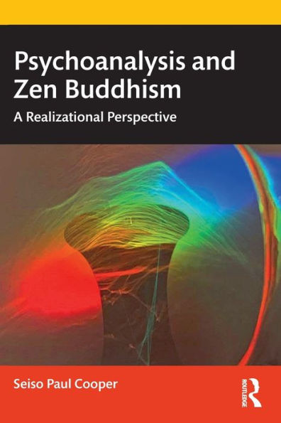 Psychoanalysis and Zen Buddhism: A Realizational Perspective