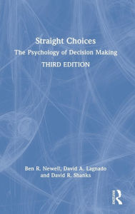 Title: Straight Choices: The Psychology of Decision Making, Author: Ben R. Newell