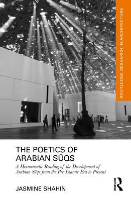 the Poetics of Arabian Suqs: A Hermeneutic Reading Development Suqs from Pre-Islamic Era to Present