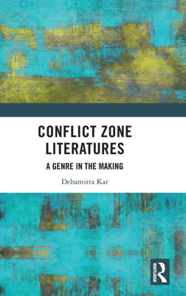 Conflict Zone Literatures: A Genre the Making