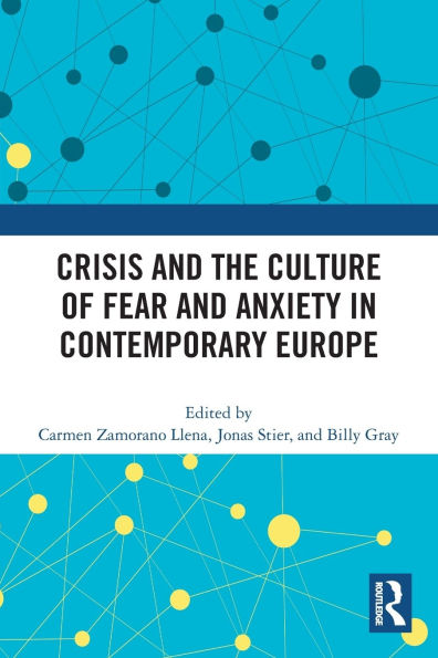 Crisis and the Culture of Fear Anxiety Contemporary Europe