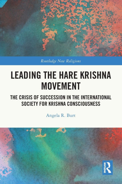 Leading the Hare Krishna Movement: Crisis of Succession International Society for Consciousness