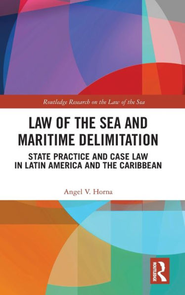 Law of the Sea and Maritime Delimitation: State Practice Case Latin America Caribbean
