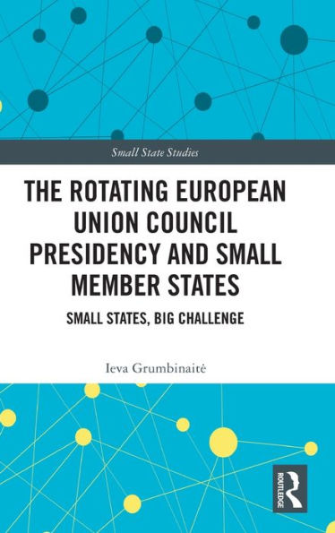 The Rotating European Union Council Presidency and Small Member States: States, Big Challenge