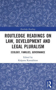 Title: Routledge Readings on Law, Development and Legal Pluralism: Ecology, Families, Governance, Author: Kalpana Kannabiran