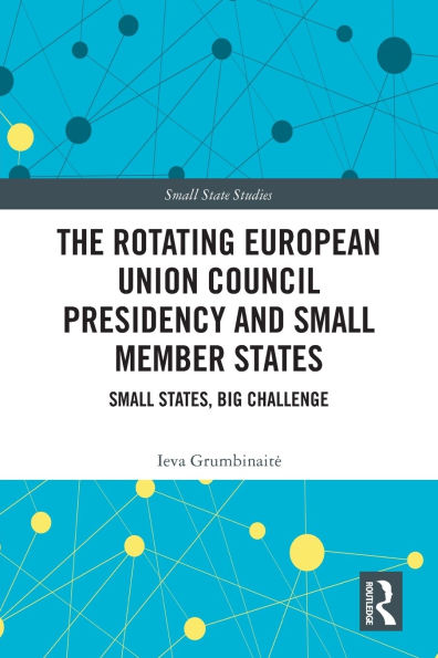 The Rotating European Union Council Presidency and Small Member States: States, Big Challenge