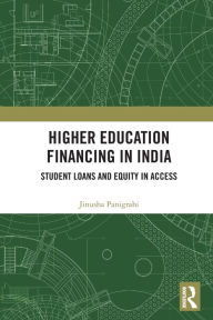 Title: Higher Education Financing in India: Student Loans and Equity in Access, Author: Jinusha Panigrahi