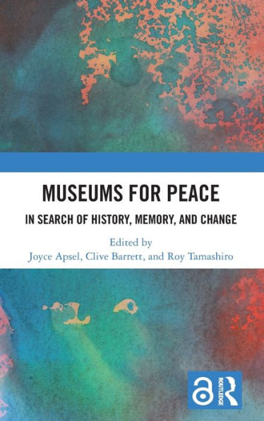 Museums for Peace: Search of History, Memory, and Change