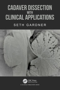 Title: Cadaver Dissection with Clinical Applications, Author: Seth Gardner