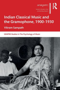 Title: Indian Classical Music and the Gramophone, 1900-1930, Author: Vikram Sampath